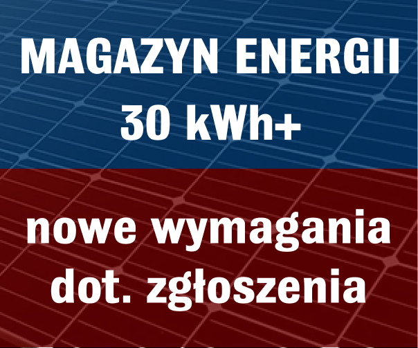 Zgłoszenie magazynu energii powyżej 30kWh – nowe wymagania